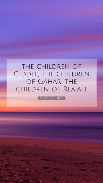 Picture 07 - Ezra 2:47 WEB Mobile Phone Wallpaper - the children of Giddel, the children of Gahar, - Mobile Bible Verse Wallpaper