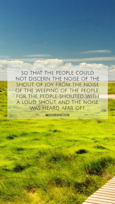 Picture 07 - Ezra 3:13 WEB Mobile Phone Wallpaper - so that the people could not discern the noise of - Mobile Bible Verse Wallpaper