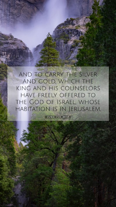 Picture 07 - Ezra 7:15 WEB Mobile Phone Wallpaper - and to carry the silver and gold, which the king - Mobile Bible Verse Wallpaper