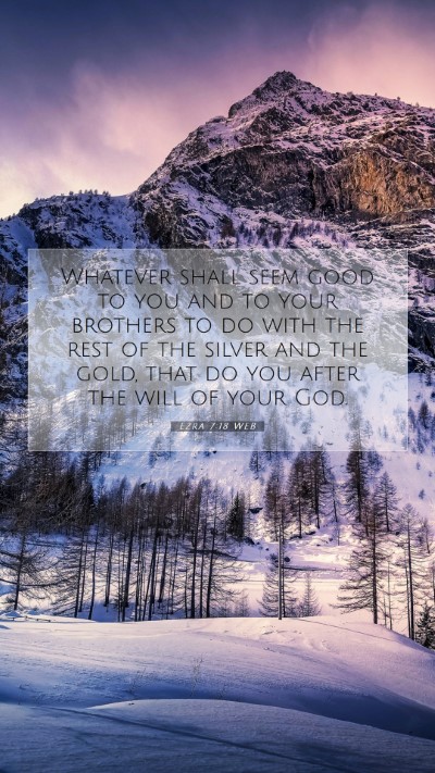 Picture 07 - Ezra 7:18 WEB Mobile Phone Wallpaper - Whatever shall seem good to you and to your - Mobile Bible Verse Wallpaper