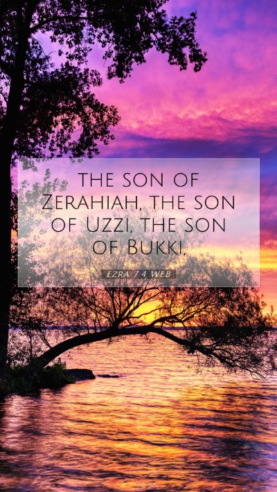 Picture 07 - Ezra 7:4 WEB Mobile Phone Wallpaper - the son of Zerahiah, the son of Uzzi, the son of - Mobile Bible Verse Wallpaper