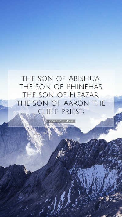 Picture 07 - Ezra 7:5 WEB Mobile Phone Wallpaper - the son of Abishua, the son of Phinehas, the son - Mobile Bible Verse Wallpaper