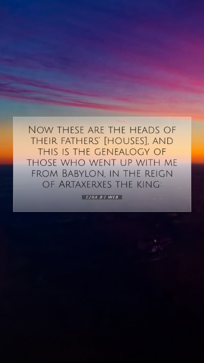 Picture 07 - Ezra 8:1 WEB Mobile Phone Wallpaper - Now these are the heads of their fathers' - Mobile Bible Verse Wallpaper