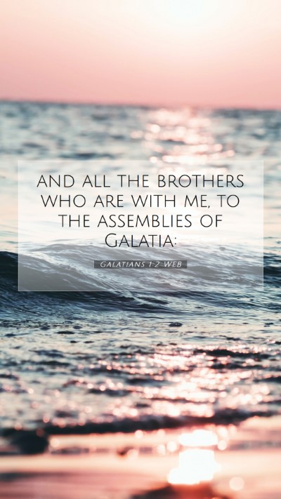 Picture 07 - Galatians 1:2 WEB Mobile Phone Wallpaper - and all the brothers who are with me, to the - Mobile Bible Verse Wallpaper