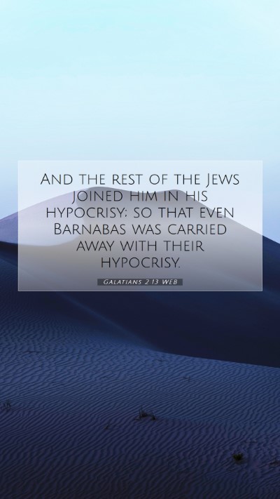 Picture 07 - Galatians 2:13 WEB Mobile Phone Wallpaper - And the rest of the Jews joined him in his - Mobile Bible Verse Wallpaper