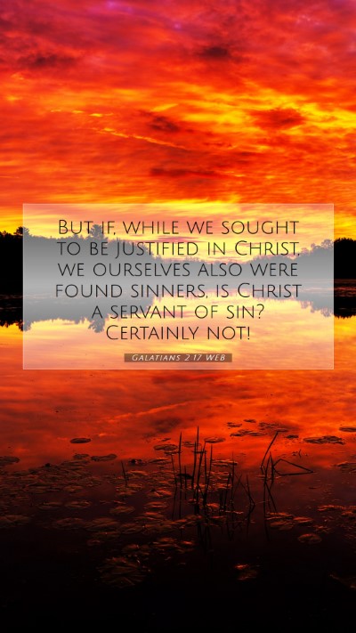 Picture 07 - Galatians 2:17 WEB Mobile Phone Wallpaper - But if, while we sought to be justified in - Mobile Bible Verse Wallpaper