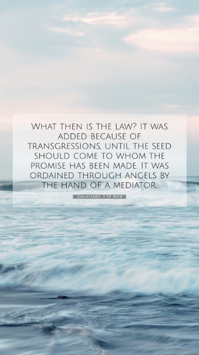 Picture 07 - Galatians 3:19 WEB Mobile Phone Wallpaper - What then is the law? It was added because of - Mobile Bible Verse Wallpaper