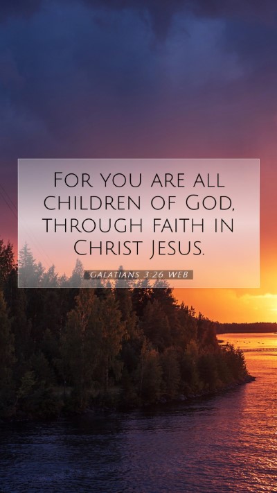 Picture 07 - Galatians 3:26 WEB Mobile Phone Wallpaper - For you are all children of God, through faith in - Mobile Bible Verse Wallpaper