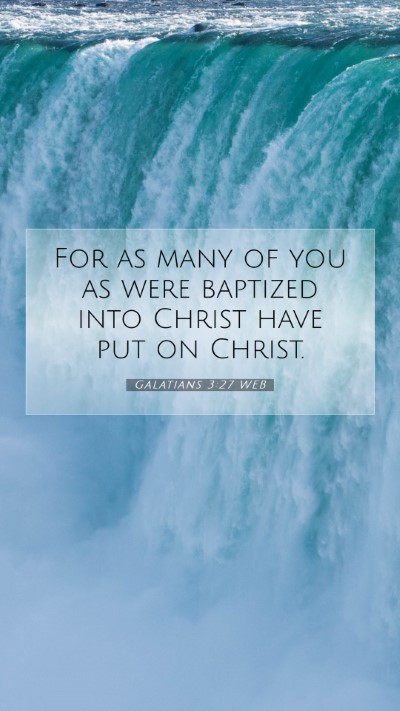 Picture 07 - Galatians 3:27 WEB Mobile Phone Wallpaper - For as many of you as were baptized into Christ - Mobile Bible Verse Wallpaper