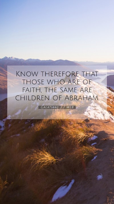 Picture 07 - Galatians 3:7 WEB Mobile Phone Wallpaper - Know therefore that those who are of faith, the - Mobile Bible Verse Wallpaper