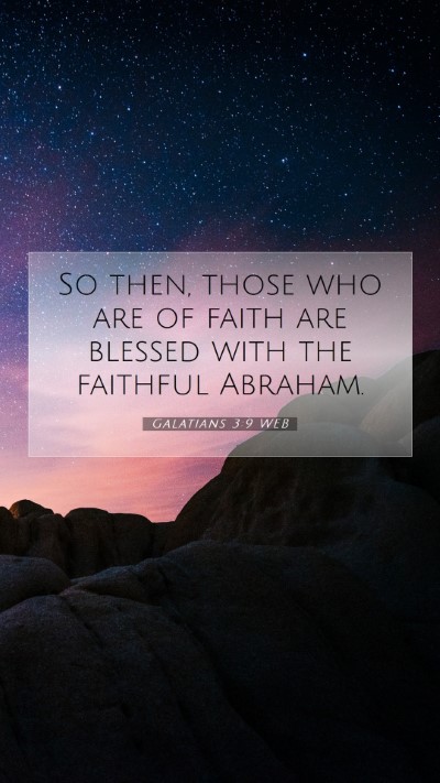 Picture 07 - Galatians 3:9 WEB Mobile Phone Wallpaper - So then, those who are of faith are blessed with - Mobile Bible Verse Wallpaper