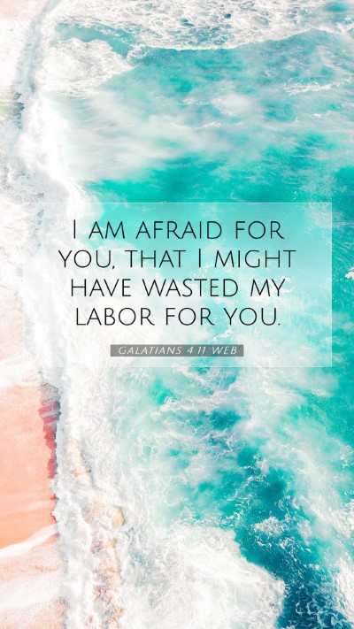 Picture 07 - Galatians 4:11 WEB Mobile Phone Wallpaper - I am afraid for you, that I might have wasted my - Mobile Bible Verse Wallpaper