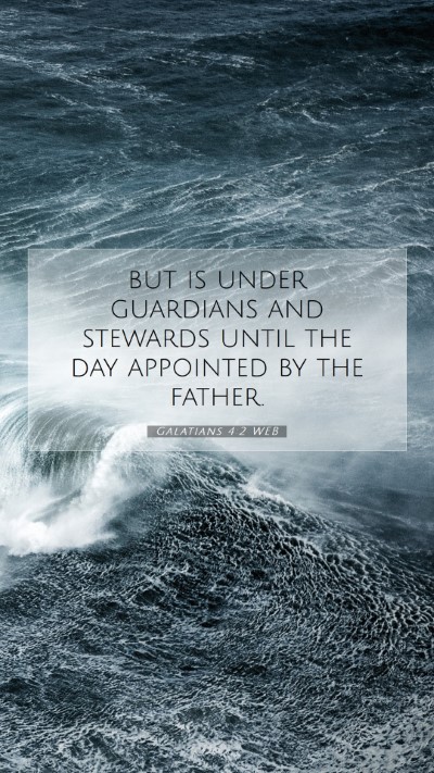 Picture 07 - Galatians 4:2 WEB Mobile Phone Wallpaper - but is under guardians and stewards until the day - Mobile Bible Verse Wallpaper