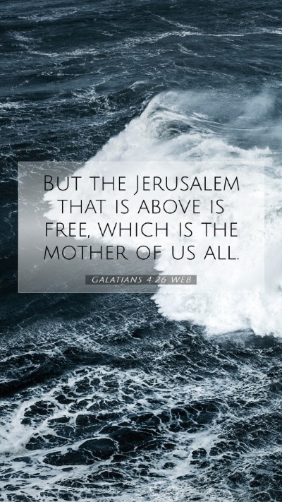 Picture 07 - Galatians 4:26 WEB Mobile Phone Wallpaper - But the Jerusalem that is above is free, which is - Mobile Bible Verse Wallpaper