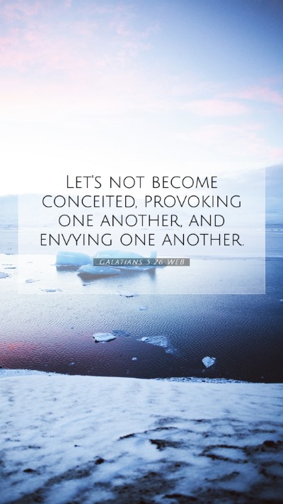 Picture 07 - Galatians 5:26 WEB Mobile Phone Wallpaper - Let's not become conceited, provoking one - Mobile Bible Verse Wallpaper