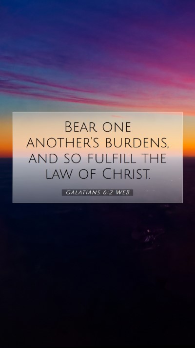 Picture 07 - Galatians 6:2 WEB Mobile Phone Wallpaper - Bear one another's burdens, and so fulfill the - Mobile Bible Verse Wallpaper
