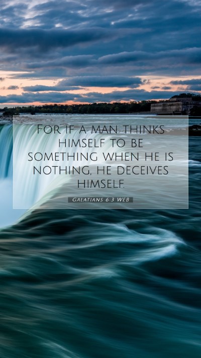 Picture 07 - Galatians 6:3 WEB Mobile Phone Wallpaper - For if a man thinks himself to be something when - Mobile Bible Verse Wallpaper