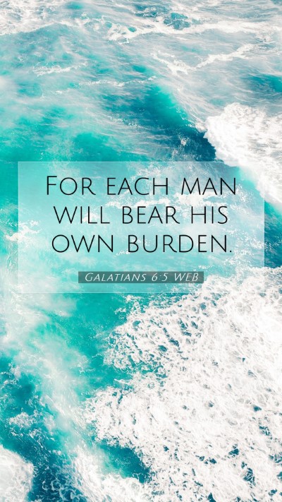 Picture 07 - Galatians 6:5 WEB Mobile Phone Wallpaper - For each man will bear his own - Mobile Bible Verse Wallpaper
