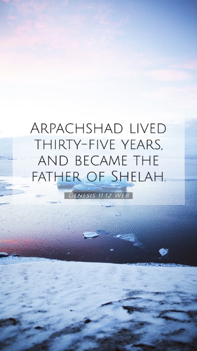 Picture 07 - Genesis 11:12 WEB Mobile Phone Wallpaper - Arpachshad lived thirty-five years, and became - Mobile Bible Verse Wallpaper