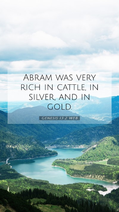 Picture 07 - Genesis 13:2 WEB Mobile Phone Wallpaper - Abram was very rich in cattle, in silver, and in - Mobile Bible Verse Wallpaper