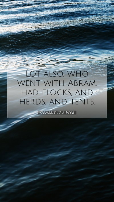 Picture 07 - Genesis 13:5 WEB Mobile Phone Wallpaper - Lot also, who went with Abram, had flocks, and - Mobile Bible Verse Wallpaper