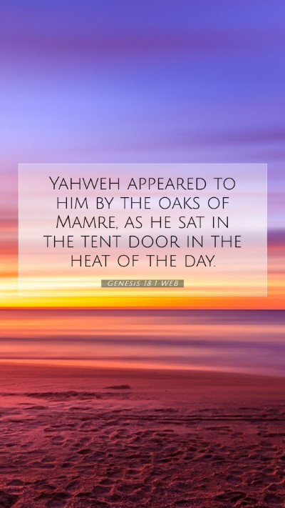 Picture 07 - Genesis 18:1 WEB Mobile Phone Wallpaper - Yahweh appeared to him by the oaks of Mamre, as - Mobile Bible Verse Wallpaper