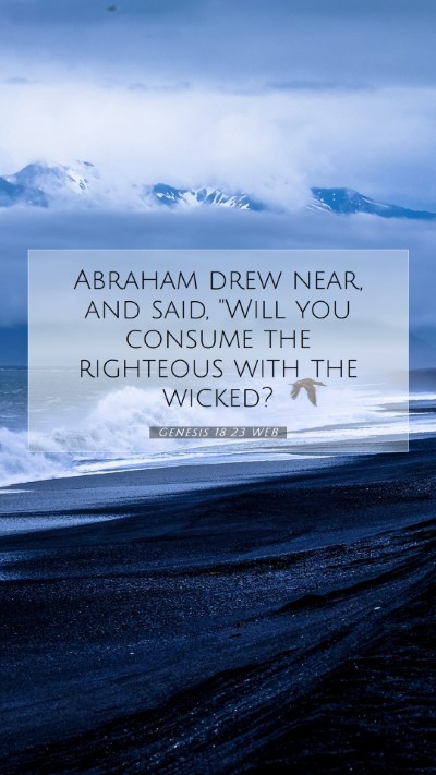 Picture 07 - Genesis 18:23 WEB Mobile Phone Wallpaper - Abraham drew near, and said, 