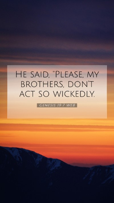 Picture 07 - Genesis 19:7 WEB Mobile Phone Wallpaper - He said, 