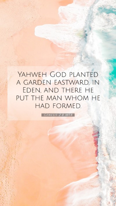 Picture 07 - Genesis 2:8 WEB Mobile Phone Wallpaper - Yahweh God planted a garden eastward, in Eden, - Mobile Bible Verse Wallpaper