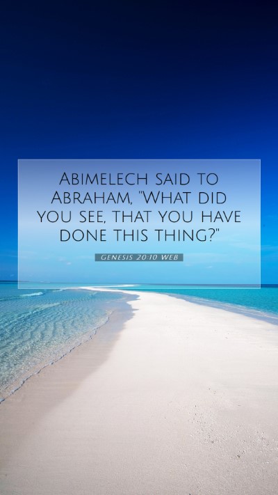 Picture 07 - Genesis 20:10 WEB Mobile Phone Wallpaper - Abimelech said to Abraham, 