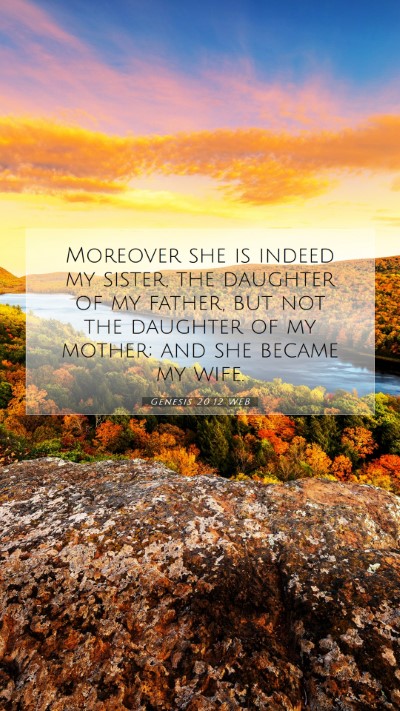 Picture 07 - Genesis 20:12 WEB Mobile Phone Wallpaper - Moreover she is indeed my sister, the daughter of - Mobile Bible Verse Wallpaper