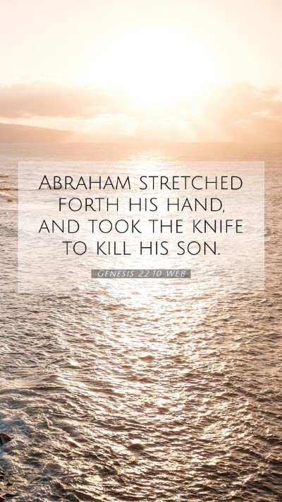 Picture 07 - Genesis 22:10 WEB Mobile Phone Wallpaper - Abraham stretched forth his hand, and took the - Mobile Bible Verse Wallpaper