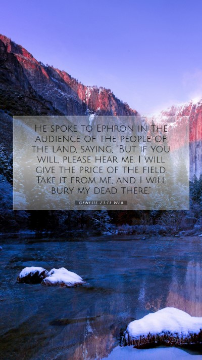 Picture 07 - Genesis 23:13 WEB Mobile Phone Wallpaper - He spoke to Ephron in the audience of the people - Mobile Bible Verse Wallpaper