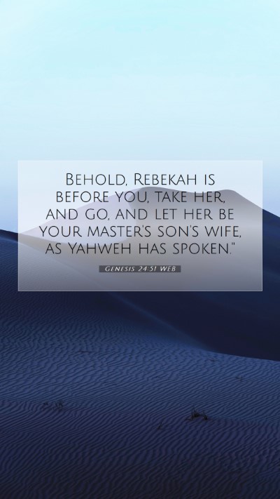 Picture 07 - Genesis 24:51 WEB Mobile Phone Wallpaper - Behold, Rebekah is before you, take her, and go, - Mobile Bible Verse Wallpaper
