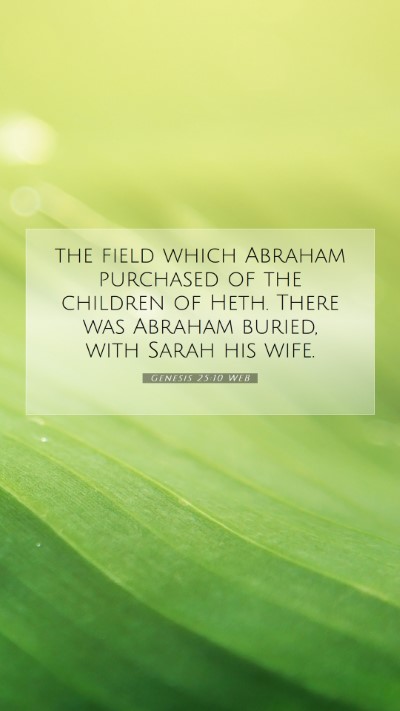 Picture 07 - Genesis 25:10 WEB Mobile Phone Wallpaper - the field which Abraham purchased of the children - Mobile Bible Verse Wallpaper