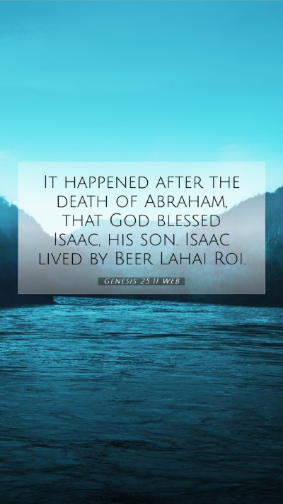 Picture 07 - Genesis 25:11 WEB Mobile Phone Wallpaper - It happened after the death of Abraham, that God - Mobile Bible Verse Wallpaper