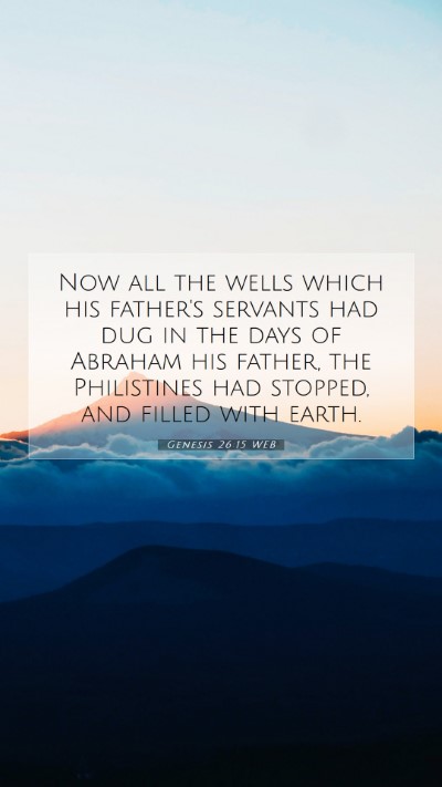 Picture 07 - Genesis 26:15 WEB Mobile Phone Wallpaper - Now all the wells which his father's servants had - Mobile Bible Verse Wallpaper