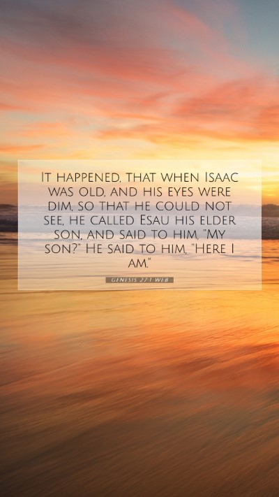Picture 07 - Genesis 27:1 WEB Mobile Phone Wallpaper - It happened, that when Isaac was old, and his - Mobile Bible Verse Wallpaper
