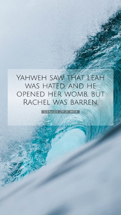 Picture 07 - Genesis 29:31 WEB Mobile Phone Wallpaper - Yahweh saw that Leah was hated, and he opened her - Mobile Bible Verse Wallpaper