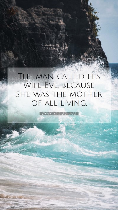 Picture 07 - Genesis 3:20 WEB Mobile Phone Wallpaper - The man called his wife Eve, because she was the - Mobile Bible Verse Wallpaper