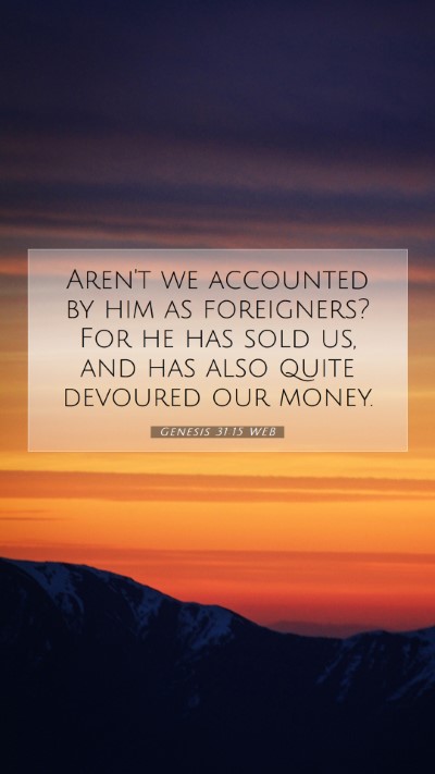Picture 07 - Genesis 31:15 WEB Mobile Phone Wallpaper - Aren't we accounted by him as foreigners? For he - Mobile Bible Verse Wallpaper