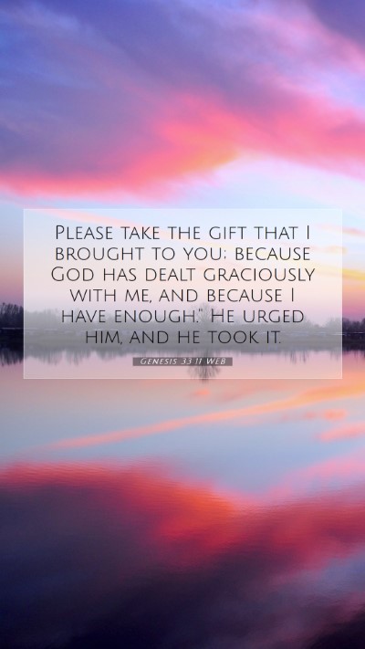 Picture 07 - Genesis 33:11 WEB Mobile Phone Wallpaper - Please take the gift that I brought to you; - Mobile Bible Verse Wallpaper