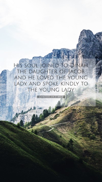 Picture 07 - Genesis 34:3 WEB Mobile Phone Wallpaper - His soul joined to Dinah, the daughter of Jacob, - Mobile Bible Verse Wallpaper