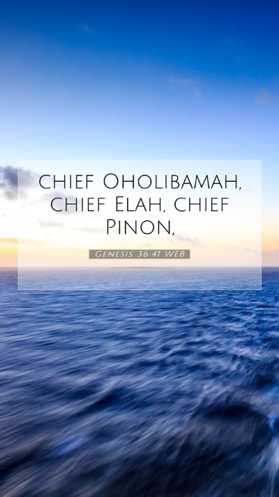 Picture 07 - Genesis 36:41 WEB Mobile Phone Wallpaper - chief Oholibamah, chief Elah, chief - Mobile Bible Verse Wallpaper