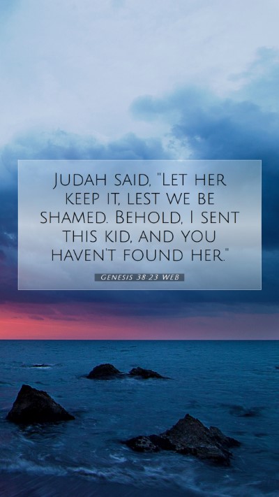 Picture 07 - Genesis 38:23 WEB Mobile Phone Wallpaper - Judah said, 