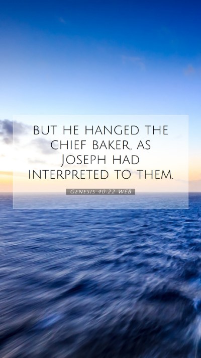 Picture 07 - Genesis 40:22 WEB Mobile Phone Wallpaper - but he hanged the chief baker, as Joseph had - Mobile Bible Verse Wallpaper