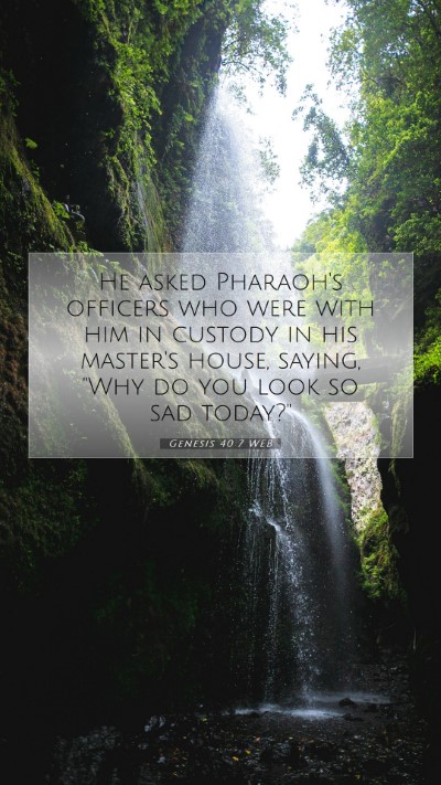 Picture 07 - Genesis 40:7 WEB Mobile Phone Wallpaper - He asked Pharaoh's officers who were with him in - Mobile Bible Verse Wallpaper