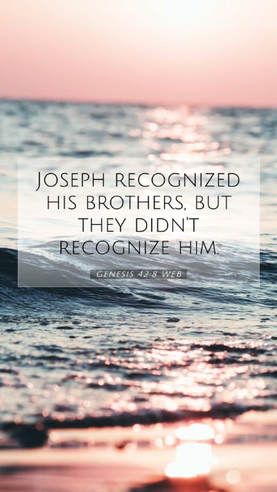 Picture 07 - Genesis 42:8 WEB Mobile Phone Wallpaper - Joseph recognized his brothers, but they didn't - Mobile Bible Verse Wallpaper