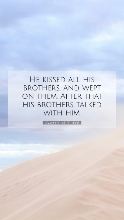 Picture 07 - Genesis 45:15 WEB Mobile Phone Wallpaper - He kissed all his brothers, and wept on them. - Mobile Bible Verse Wallpaper