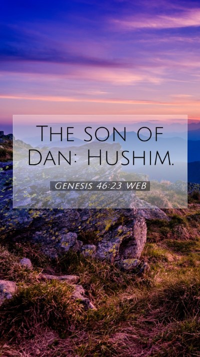 Picture 07 - Genesis 46:23 WEB Mobile Phone Wallpaper - The son of Dan: - Mobile Bible Verse Wallpaper